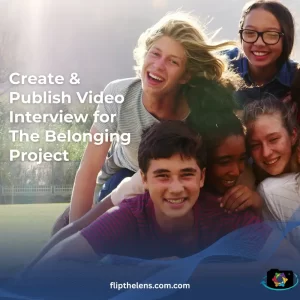 Create & Publish Video Interview for The Belonging Project