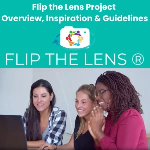 Flip the Lens Project Overview, Inspiration & Guidelines